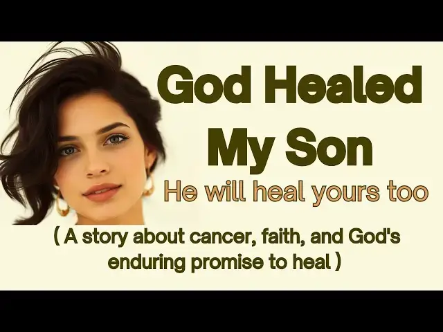'Video thumbnail for God Healed My Son - A story about cancer, faith, and God's healing mercies.'
