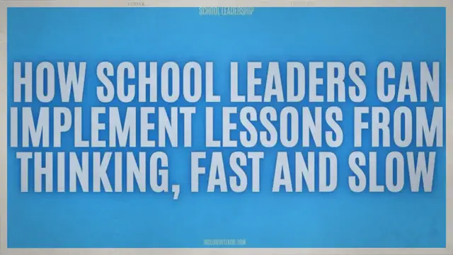Video thumbnail for How School Leaders Can Implement Lessons from Thinking, Fast and Slow