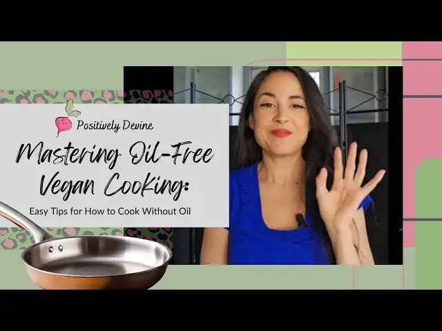 Video thumbnail for Mastering Oil-Free Vegan Cooking: Easy Tips for How to Cook Without Oil