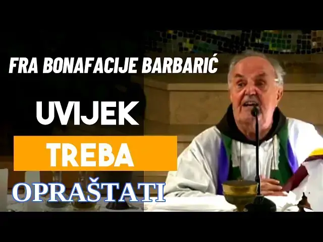 Video thumbnail for Fra Bonafacije Barbarić - Uvijek treba opraštati