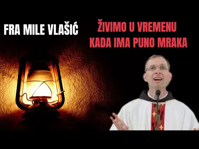 Video thumbnail for Fra Mile Vlašić  - Živimo u vremenu kada ima puno mraka