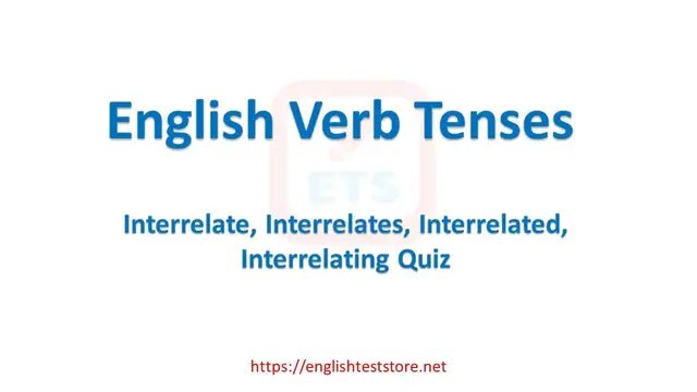 Video thumbnail for English Verb Tenses: Interrelate, Interrelates, Interrelated, Interrelating Quiz