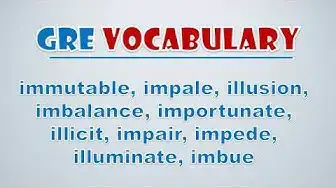 Video thumbnail for GRE Vocabulary: Immutable, Impale, Illusion, Imbalance, Importunate, Illicit, Impair, Impede