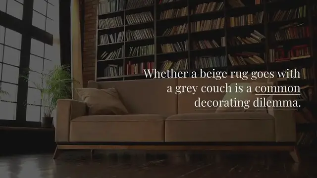 Video thumbnail for Does a beige rug go with a grey couch?