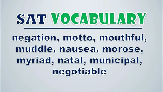 Video thumbnail for SAT Vocabulary: Negation, Motto, Mouthful, Muddle, Nausea, Morose, Myriad, Natal, Municipal