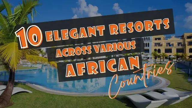 Video thumbnail for 10 Elegant Resorts Across African Countries 2023 - African Vibes #resorts
