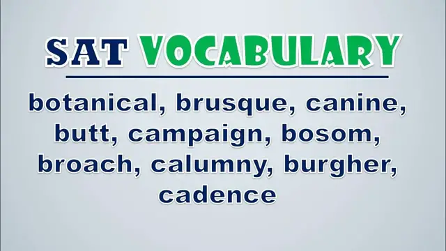 Video thumbnail for SAT Vocabulary: Botanical, Brusque, Canine, Butt, Campaign, Bosom, Broach, Calumny, Burgher