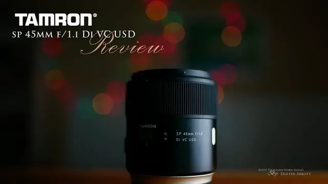 Tamron SP 45mm f/1.8 VC USD Review - DustinAbbott.net