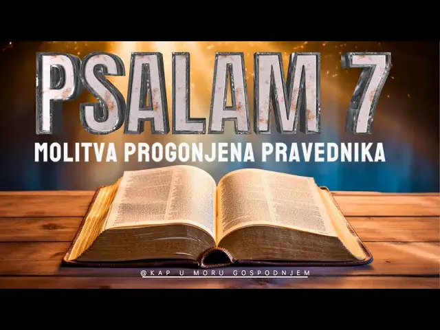 Video thumbnail for PSALAM 7 - MOLITVA PROGONJENA PRAVEDNIKA