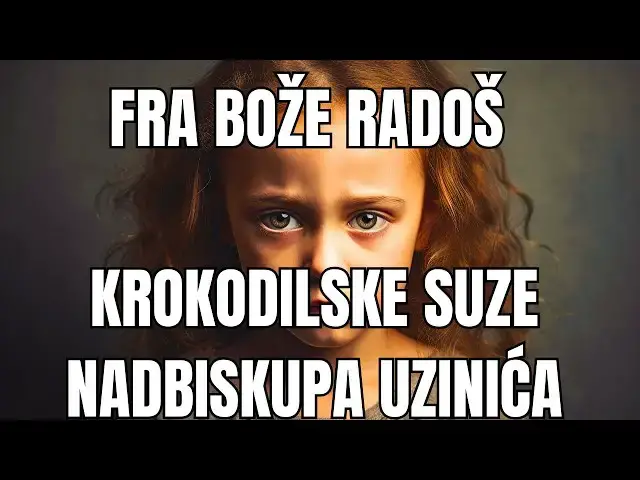 Video thumbnail for FRA BOŽE RADOŠ  - KROKODILSKE SUZE NADBISKUPA UZINIĆA