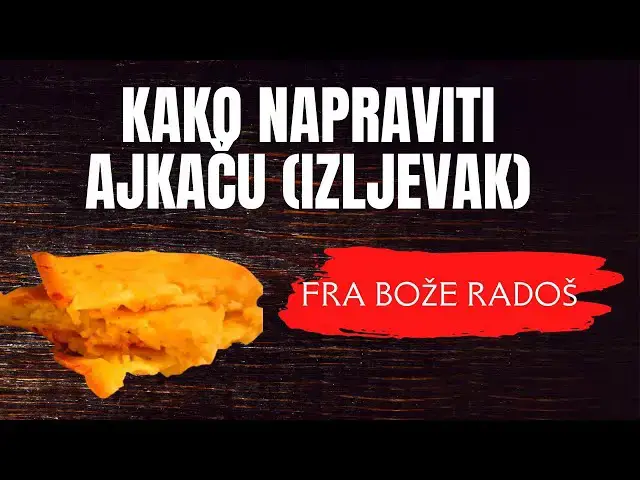 Video thumbnail for KAKO NAPRAVITI DOBRU AJKAČU (IZLJEVAK) -FRA BOŽE RADOŠ
