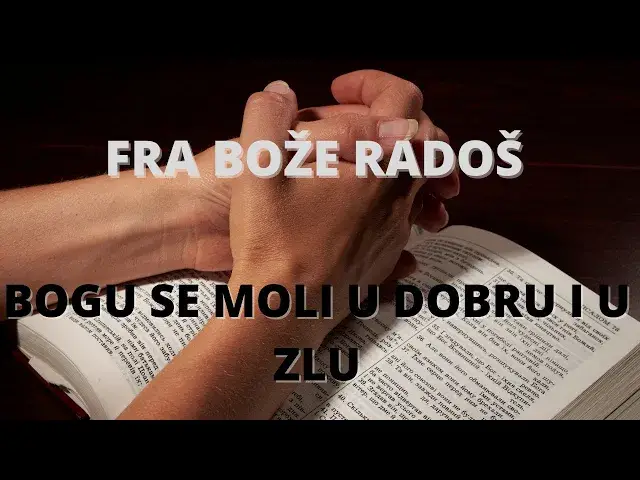 Video thumbnail for FRA BOŽE RADOŠ - BOGU SE MOLI U DOBRU I U ZLU