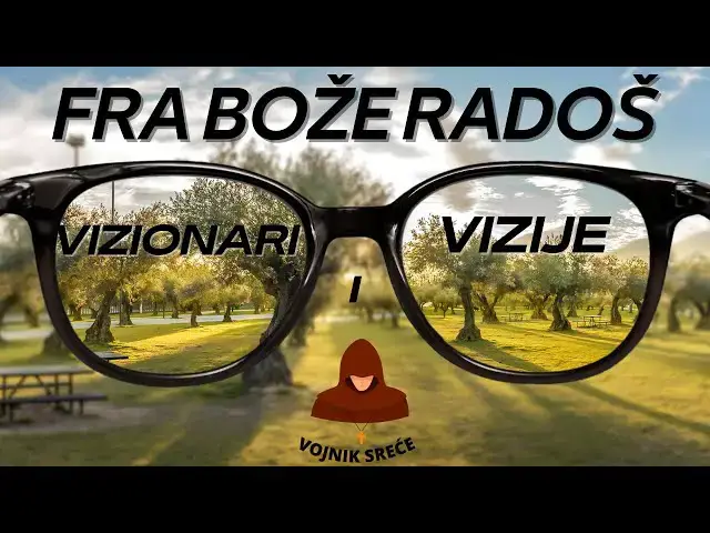 Video thumbnail for FRA BOŽE RADOŠ  - VIZIONARI I VIZIJE