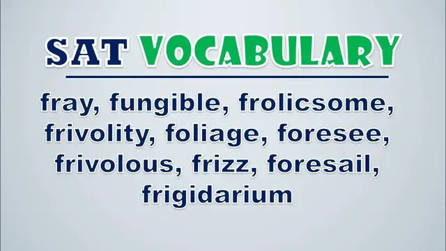 Video thumbnail for SAT Vocabulary: Fray, Fungible, Frolicsome, Frivolity, Foliage, Foresee, Frivolous, Frizz, Foresail