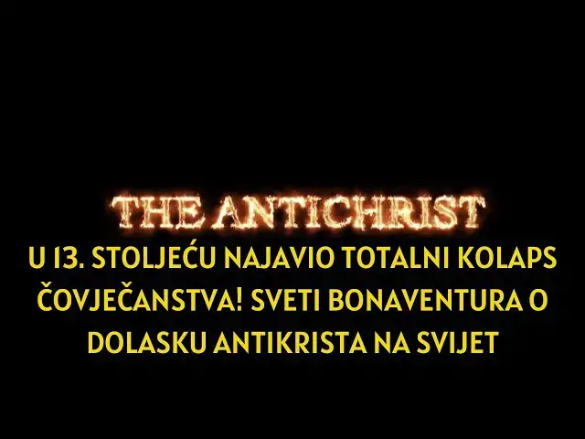 Video thumbnail for U 13  stoljeću najavio totalni kolaps čovječanstva! Sveti Bonaventura o dolasku Antikrista na svijet