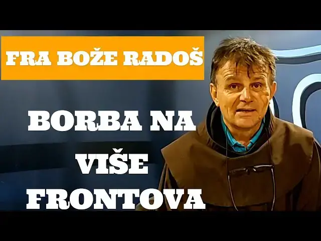 Video thumbnail for Fra Bože Radoš - Borba na više FRONTOVA .....
