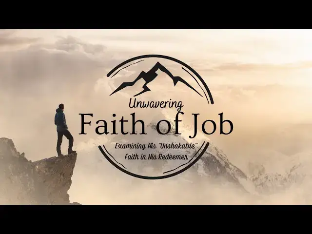 Video thumbnail for Unwavering Faith of Job: Examining His “Unshakable” Faith in His Redeemer