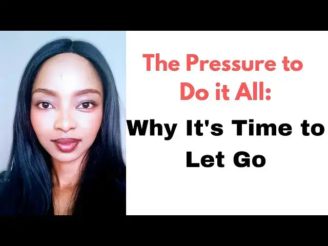 'Video thumbnail for The Pressure to Do It All: Why It's Time to Let Go'