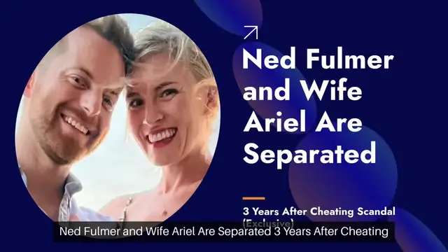 'Video thumbnail for Ned Fulmer and Wife Ariel Are Separated 3 Years After Cheating Scandal'