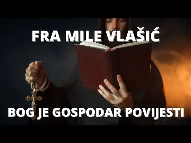 Video thumbnail for FRA MILE VLAŠIĆ  - BOG JE GOSPODAR POVIJESTI