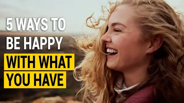 Video thumbnail for 5 Ways To Be Happy With What You Have