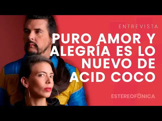 'Video thumbnail for Puro Amor y Alegría es lo nuevo de Acid Coco | Entrevista'