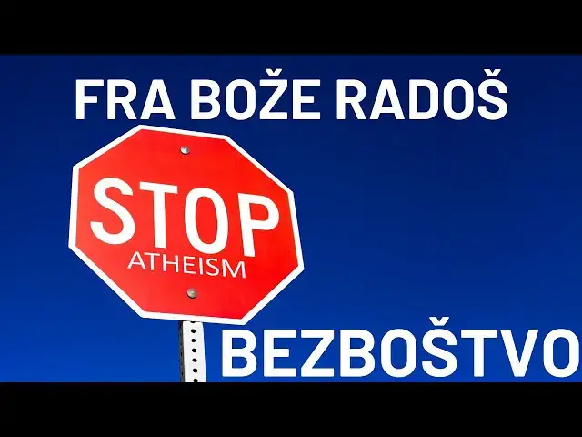 Video thumbnail for FRA BOŽE RADOŠ  - BEZBOŠTVO