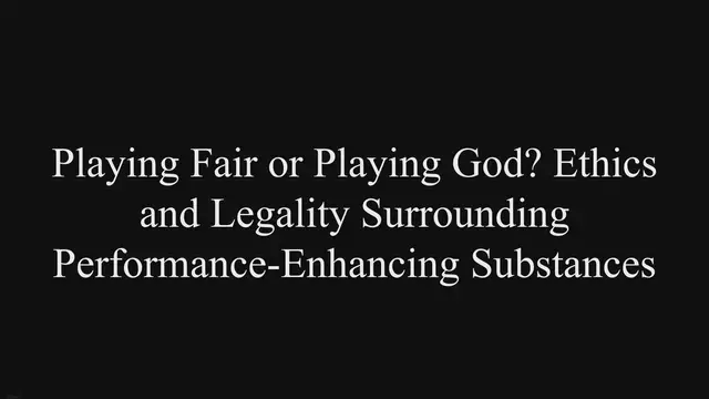 Video thumbnail for Playing Fair or Playing God? Ethics and Legality Surrounding Performance-Enhancing Substances