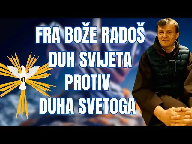Video thumbnail for FRA BOŽE RADOŠ - DUH svijeta protiv DUHA SVETOGA !