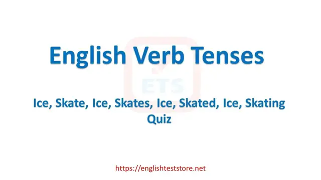 Video thumbnail for English Verb Tenses: Ice, Skate, Ice, Skates, Ice, Skated, Ice, Skating Quiz
