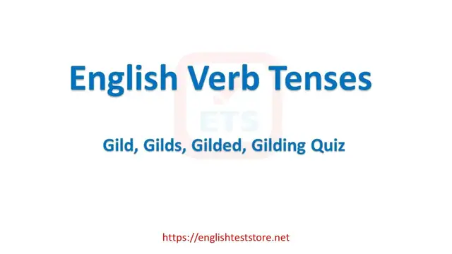 Video thumbnail for English Verb Tenses: Gild, Gilds, Gilded, Gilding Quiz