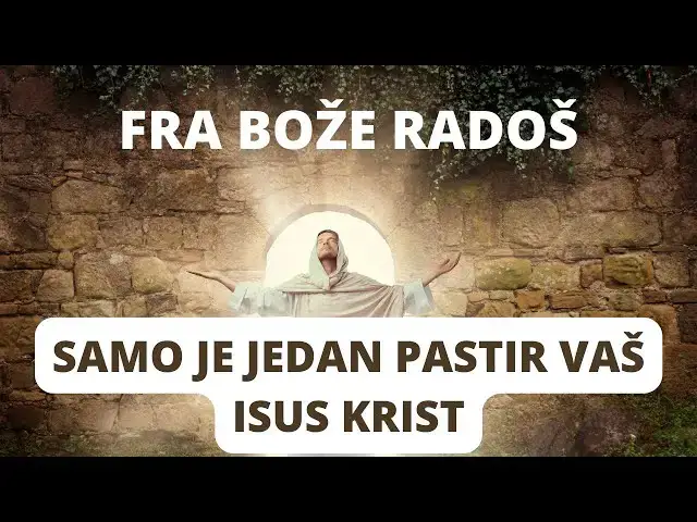 Video thumbnail for FRA BOŽE RADOŠ -  SAMO JE JEDAN PASTIR VAŠ ISUS KRIST