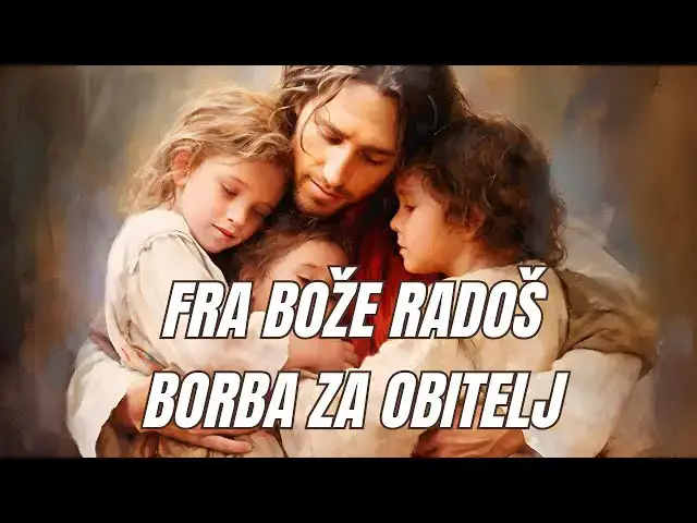 Video thumbnail for FRA BOŽE RADOŠ - BORBA ZA OBITELJ