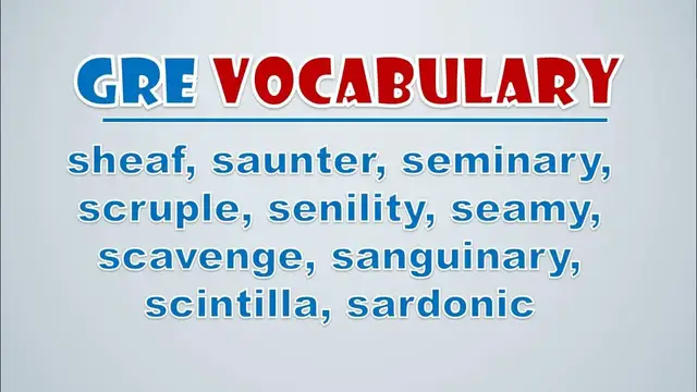 Video thumbnail for GRE Vocabulary: Sheaf, Saunter, Seminary, Scruple, Senility, Seamy, Scavenge, Sanguinary, Scintilla