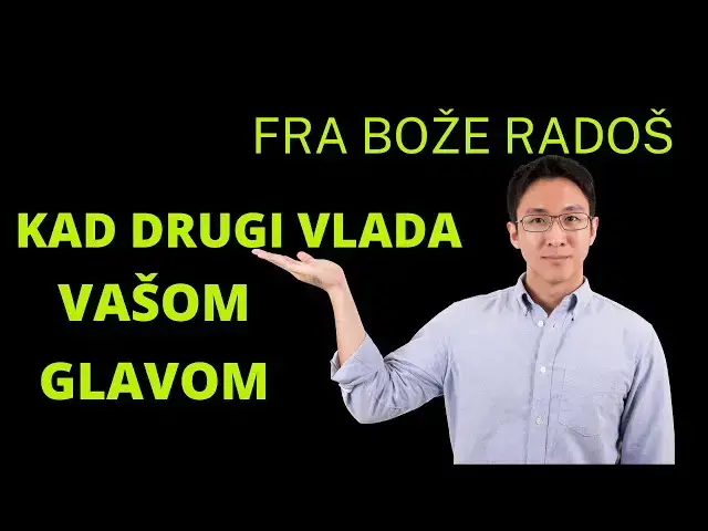 Video thumbnail for FRA BOŽE RADOŠ -  KAD DRUGI VLADA VAŠOM GLAVOM