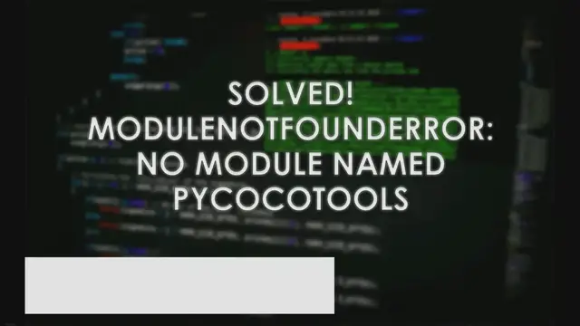 Video thumbnail for ModuleNotFoundError: No Module Named Pycocotools [SOLVED]