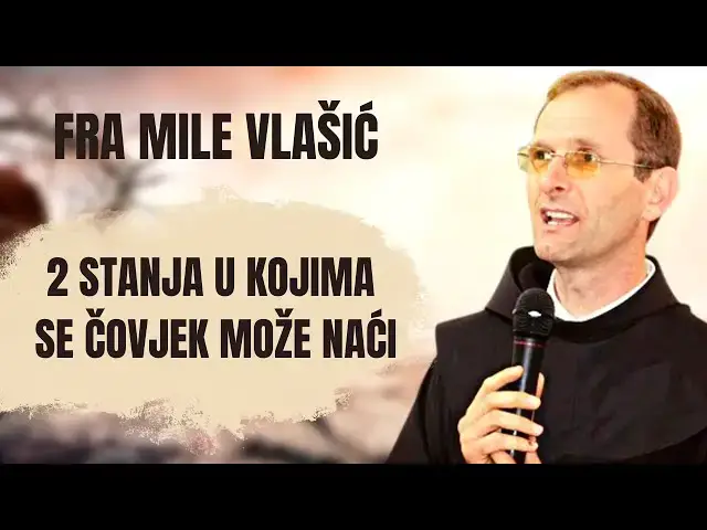 Video thumbnail for Fra Mile Vlašić -  Dva stanja u kojima se čovjek može naći