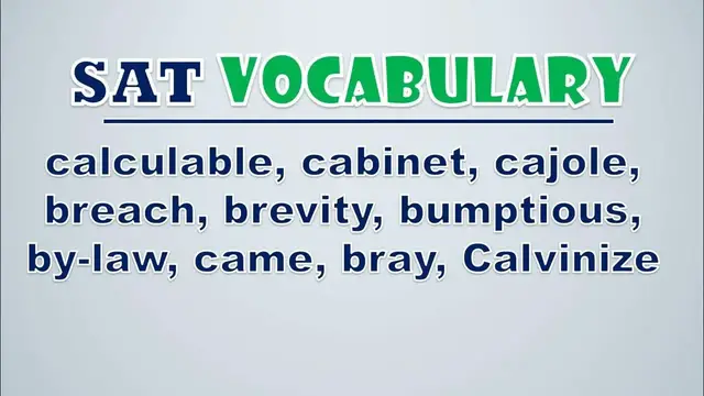Video thumbnail for SAT Vocabulary: Calculable, Cabinet, Cajole, Breach, Brevity, Bumptious, By law, Came, Bray, Calvin