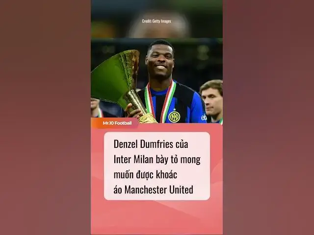 Video thumbnail for Denzel Dumfries của Inter Milan bày tỏ mong muốn được khoác áo câu lạc bộ Manchester United #dhlcgd