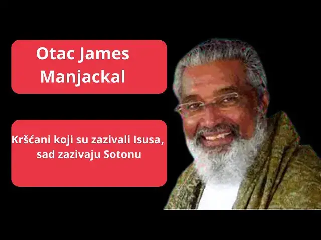 Video thumbnail for Otac James Manjackal -  Kršćani koji su zazivali Isusa sada ZAZIVAJU sotonu