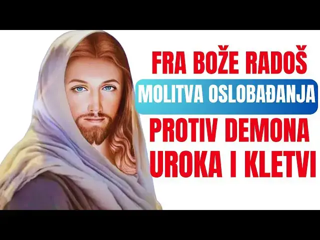Video thumbnail for FRA BOŽE RADOŠ - MOLITVA OSLOBAĐANJA PROTIV DEMONA UROKA KLETVI I VRAĐBINA