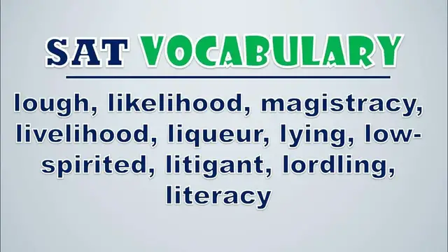 Video thumbnail for SAT Vocabulary: Lough, Likelihood, Magistracy, Livelihood, Liqueur, Lying, Low spirited, Litigant