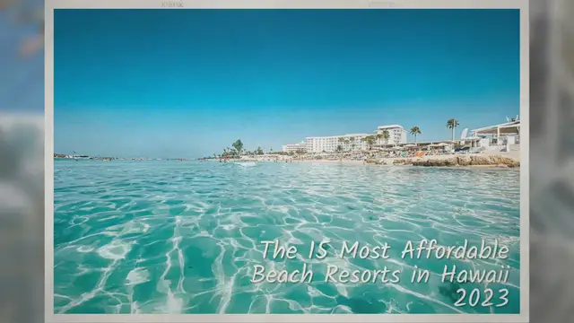 'Video thumbnail for 15 Most Affordable Beach Resorts in Hawaii 2023'