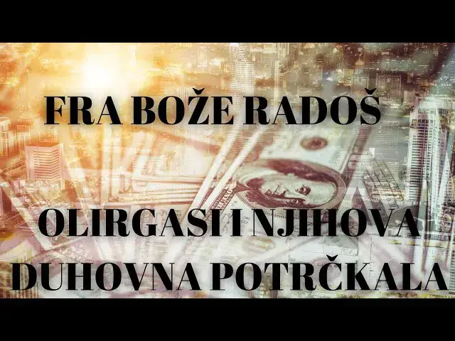 Video thumbnail for FRA BOŽE RADOŠ -  OLIGARSI I NJIHOVA DUHOVNA POTRČKALA