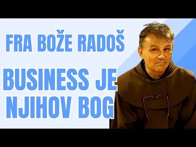 Video thumbnail for Fra Bože Radoš - Biznis je njihov BOG