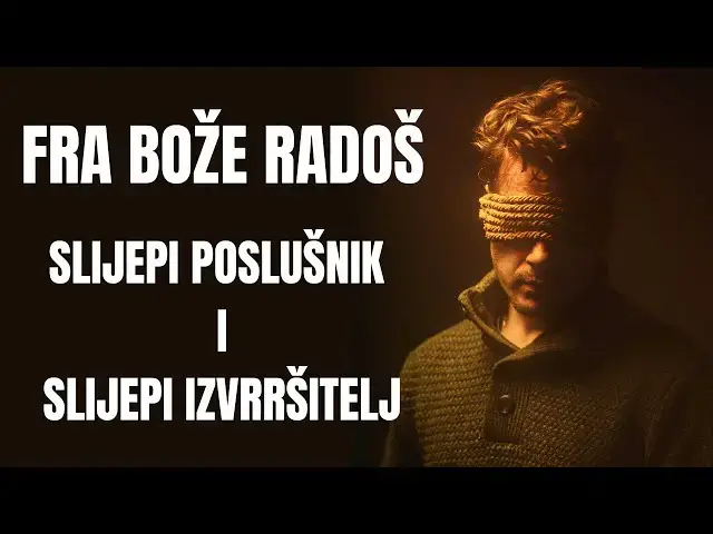 Video thumbnail for Fra Bože Radoš - Slijepi poslušnik i slijepi izvršitelj