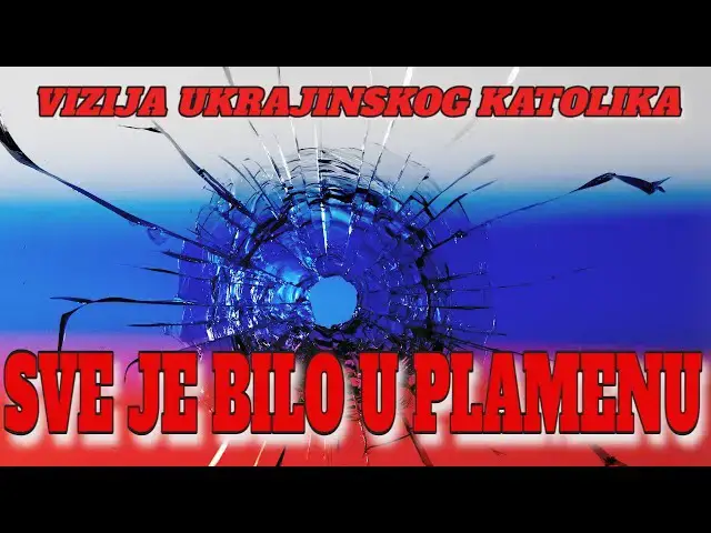 Video thumbnail for VIZIJA UKRAJINSKOG KATOLIKA -  SVE JE BILO U PLAMENU