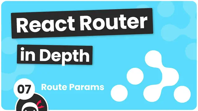 Video thumbnail for React Router in Depth #7 - Route Parameters