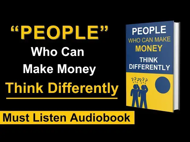 Video thumbnail for People Who Can Make Money Think Differently Audiobook | Think Like a Money-Maker [2024]