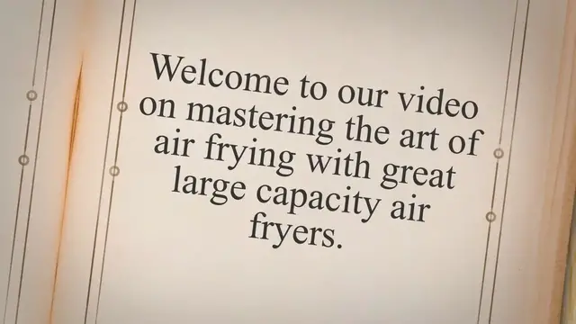 'Video thumbnail for Mastering the Art of Air Frying: Unleash Your Culinary Creativity with Great Large Capacity Air Fryers'